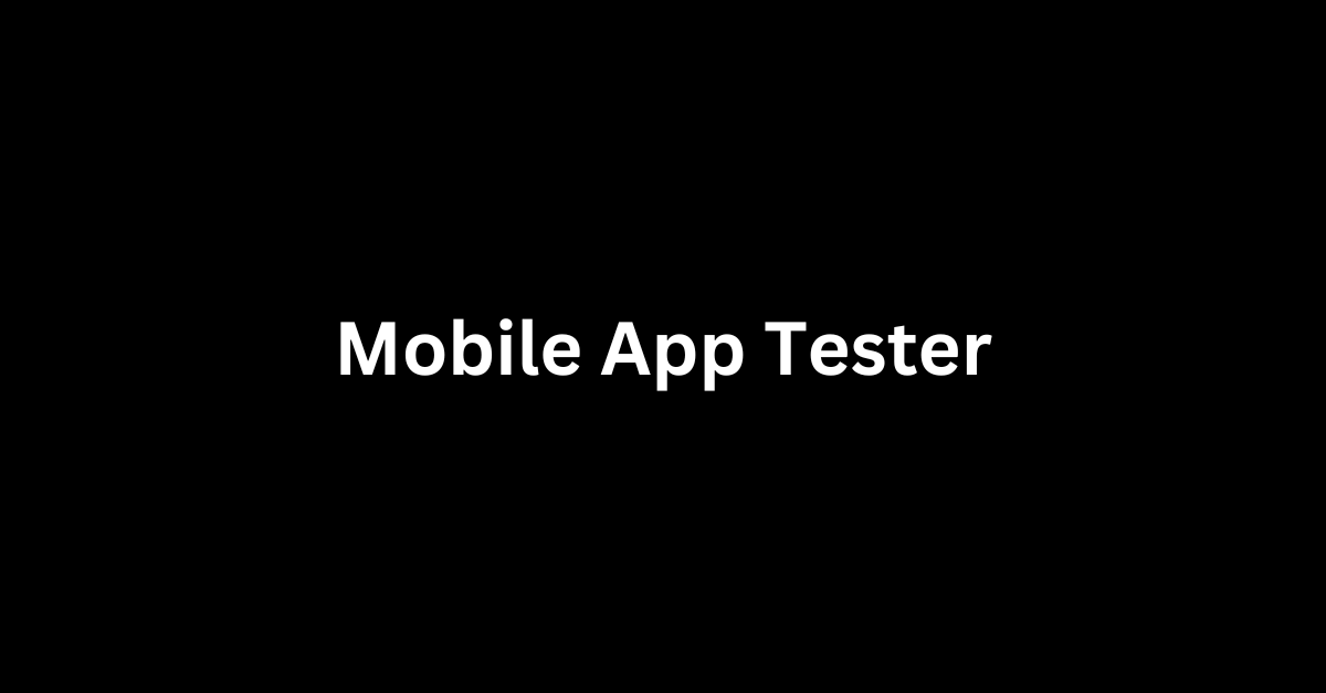 Mobile App Tester