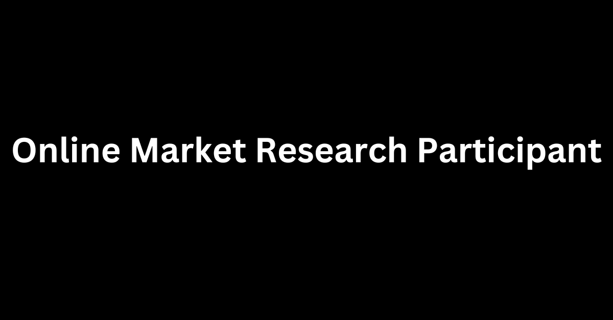 Online Market Research Participant